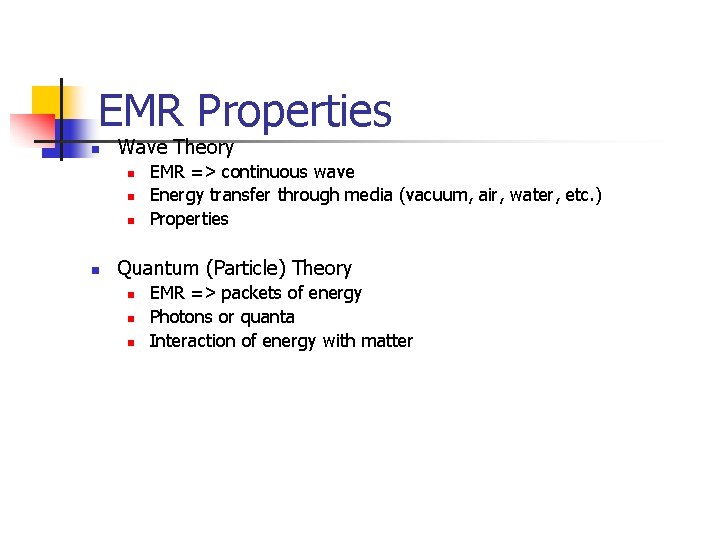 EMR Properties n Wave Theory n n EMR => continuous wave Energy transfer through