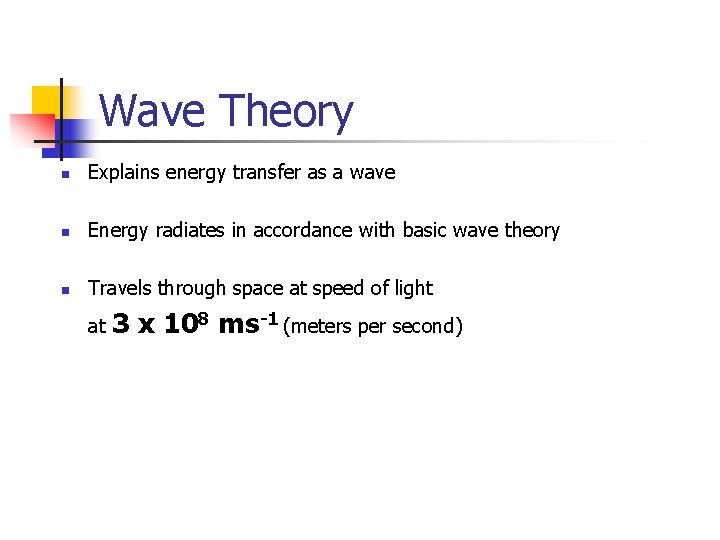 Wave Theory n Explains energy transfer as a wave n Energy radiates in accordance