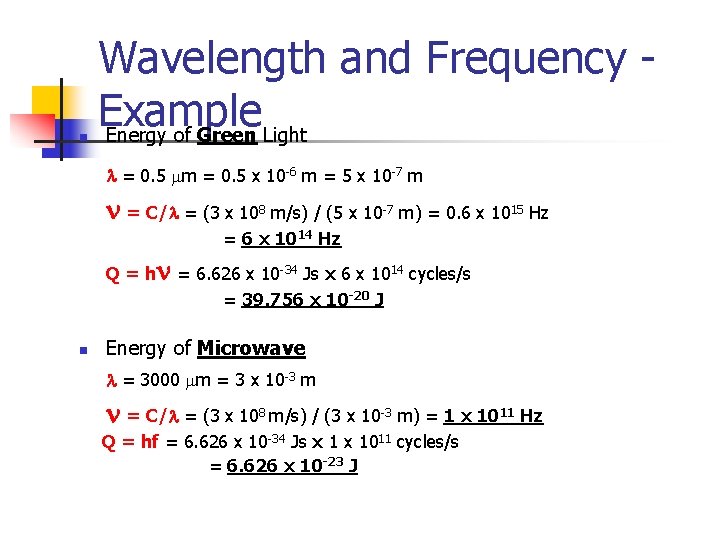 n Wavelength and Frequency Example Energy of Green Light l = 0. 5 mm