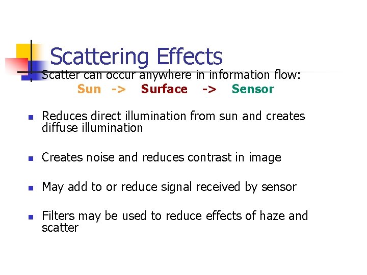 Scattering Effects n Scatter can occur anywhere in information flow: Sun -> Surface ->