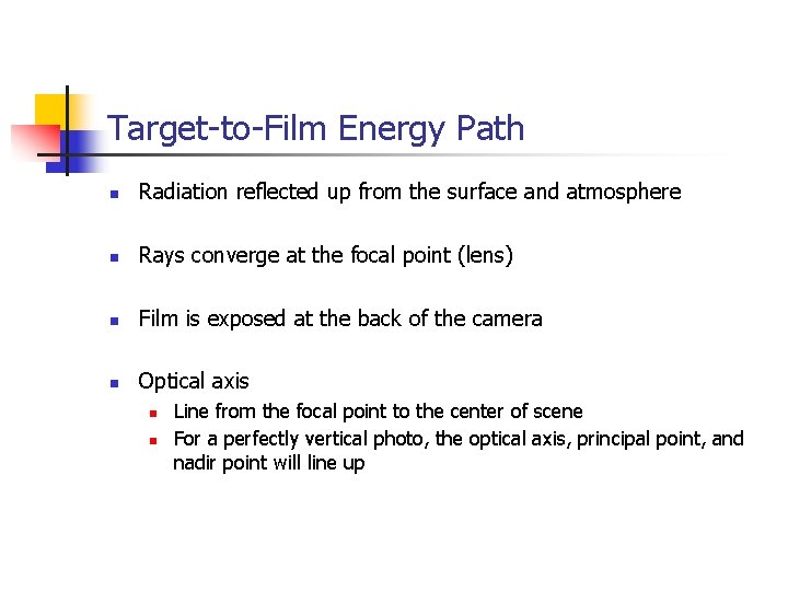 Target-to-Film Energy Path n Radiation reflected up from the surface and atmosphere n Rays