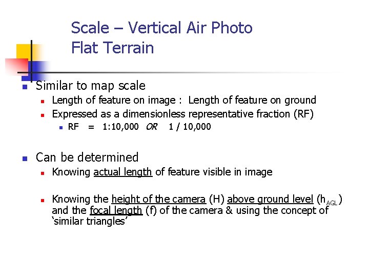 Scale – Vertical Air Photo Flat Terrain n Similar to map scale n n