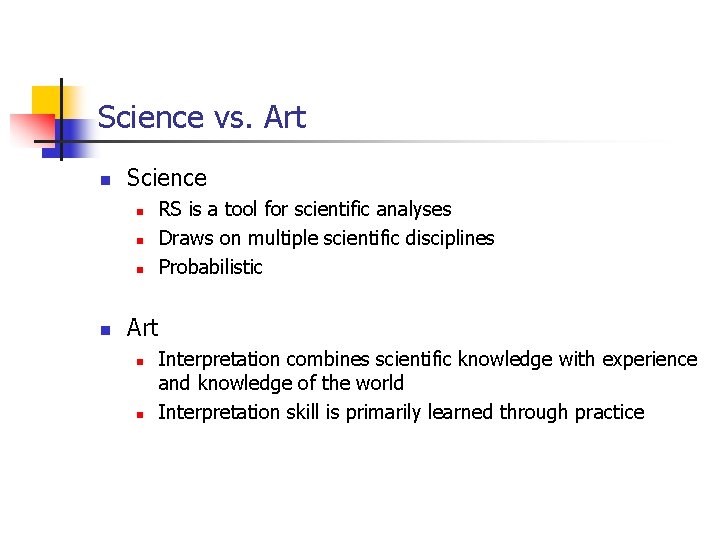 Science vs. Art n Science n n RS is a tool for scientific analyses