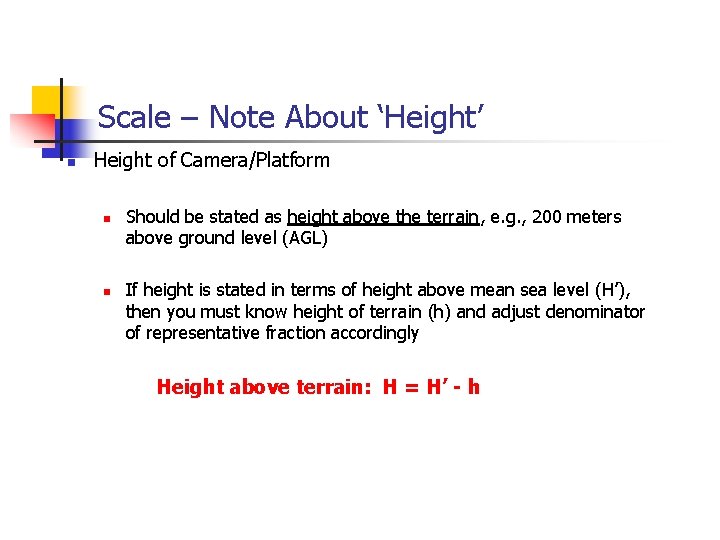 Scale – Note About ‘Height’ n Height of Camera/Platform n n Should be stated