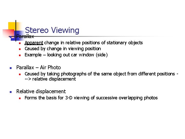 Stereo Viewing n Parallax n n Parallax – Air Photo n n Apparent change