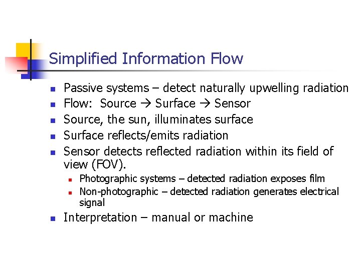Simplified Information Flow n n n Passive systems – detect naturally upwelling radiation Flow: