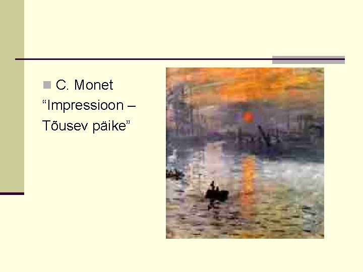 n C. Monet “Impressioon – Tõusev päike” 
