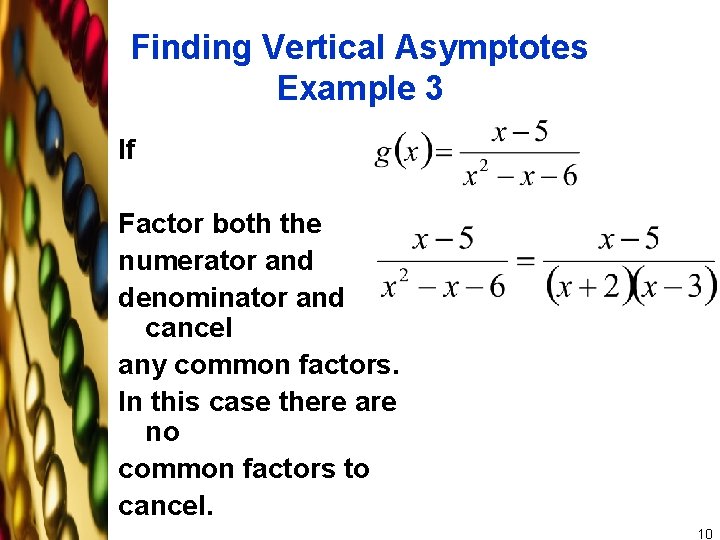 Finding Vertical Asymptotes Example 3 If Factor both the numerator and denominator and cancel
