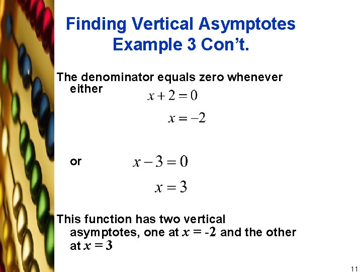 Finding Vertical Asymptotes Example 3 Con’t. The denominator equals zero whenever either or This