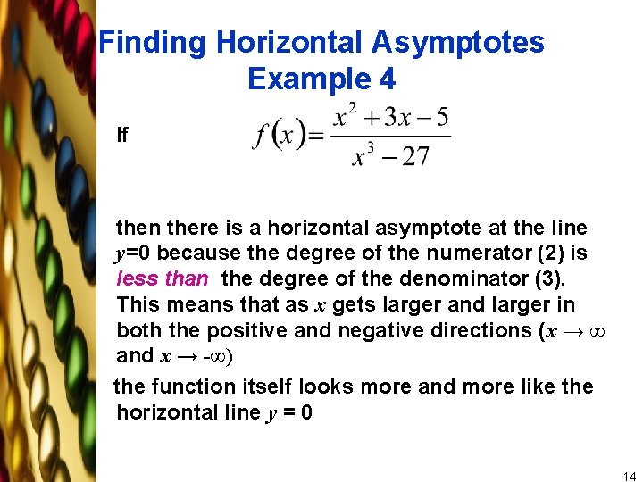 Finding Horizontal Asymptotes Example 4 If then there is a horizontal asymptote at the