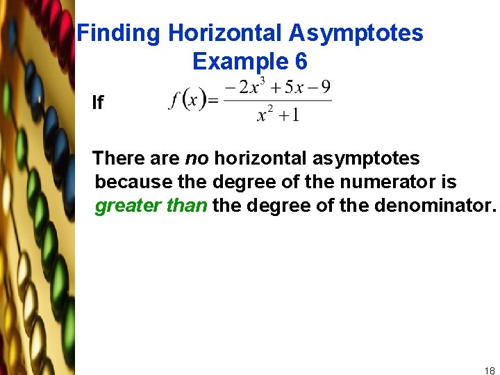 Finding Horizontal Asymptotes Example 6 If There are no horizontal asymptotes because the degree