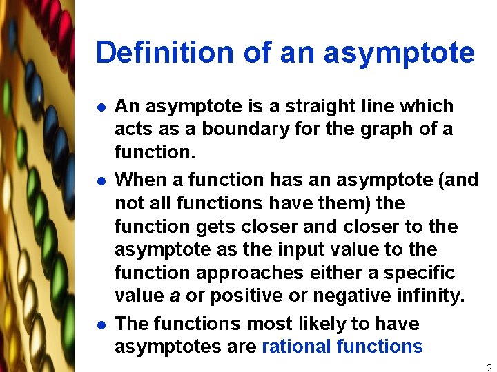 Definition of an asymptote l l l An asymptote is a straight line which