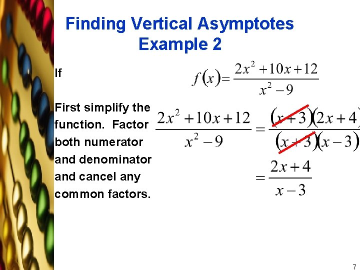 Finding Vertical Asymptotes Example 2 If First simplify the function. Factor both numerator and