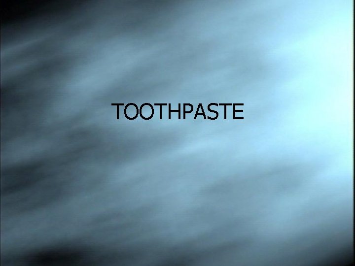 TOOTHPASTE 