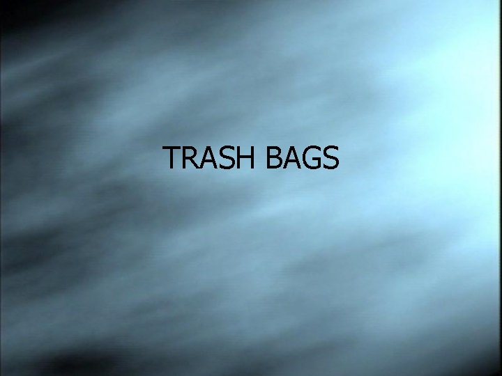 TRASH BAGS 