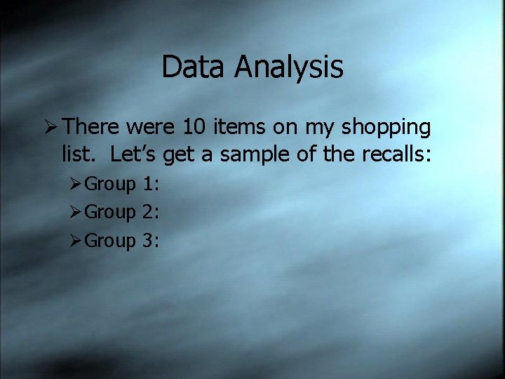 Data Analysis Ø There were 10 items on my shopping list. Let’s get a
