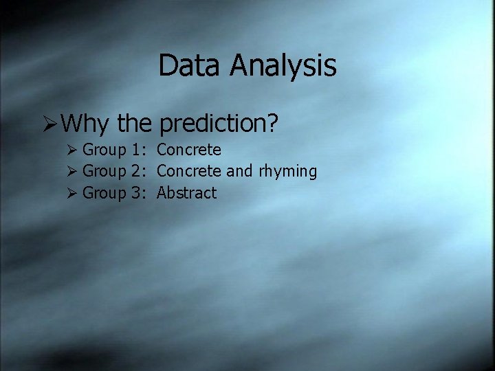 Data Analysis ØWhy the prediction? Ø Group 1: Concrete Ø Group 2: Concrete and
