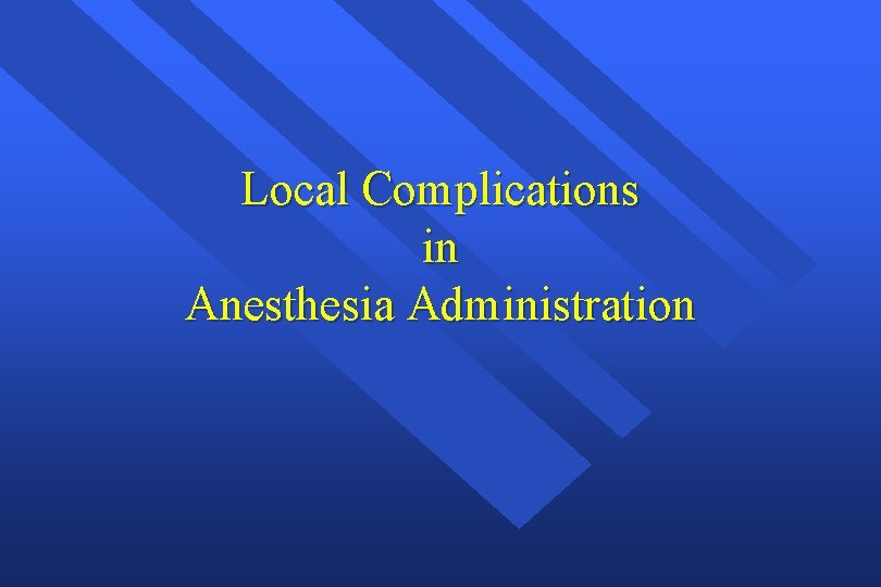 Local Complications in Anesthesia Administration 