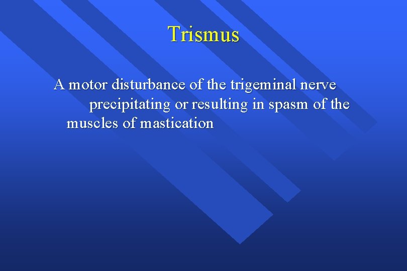 Trismus A motor disturbance of the trigeminal nerve precipitating or resulting in spasm of