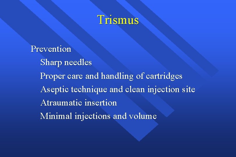 Trismus Prevention Sharp needles Proper care and handling of cartridges Aseptic technique and clean