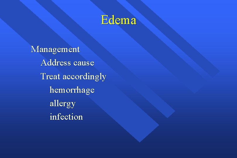 Edema Management Address cause Treat accordingly hemorrhage allergy infection 