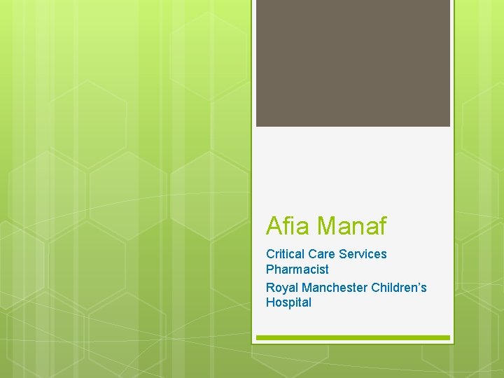 Afia Manaf Critical Care Services Pharmacist Royal Manchester Children’s Hospital 