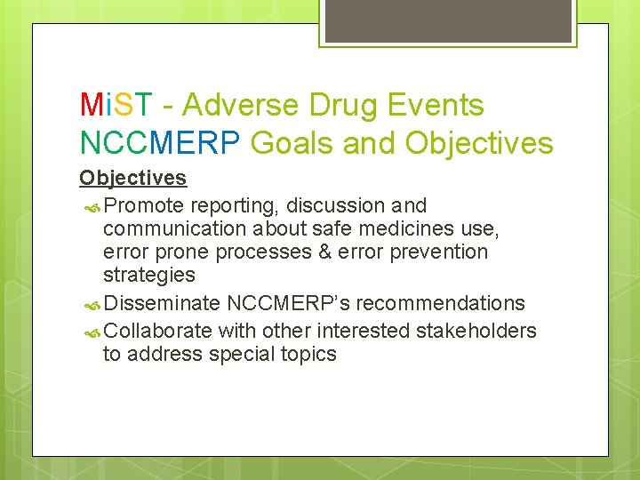 Mi. ST - Adverse Drug Events NCCMERP Goals and Objectives Promote reporting, discussion and