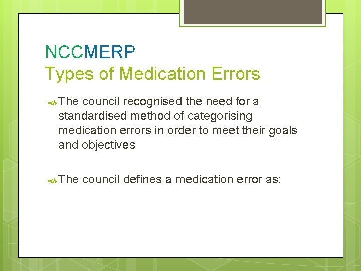 NCCMERP Types of Medication Errors The council recognised the need for a standardised method