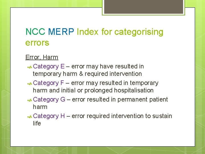 NCC MERP Index for categorising errors Error, Harm Category E – error may have