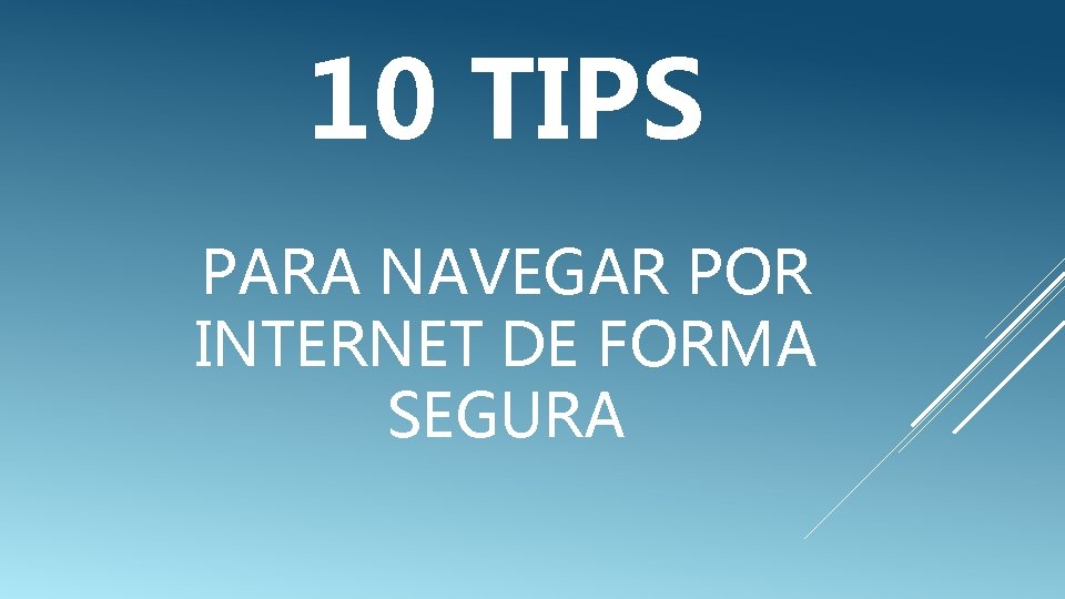 10 TIPS PARA NAVEGAR POR INTERNET DE FORMA SEGURA 