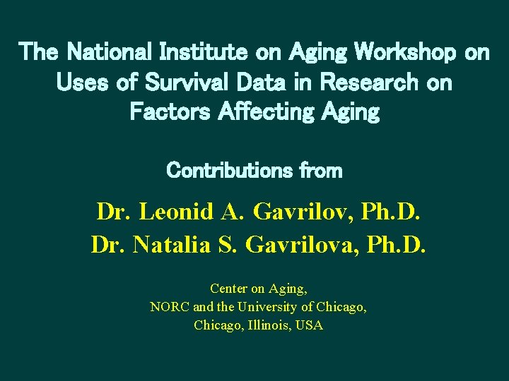 The National Institute on Aging Workshop on Uses of Survival Data in Research on The National Institute on Aging Workshop on Uses of Survival Data in Research on