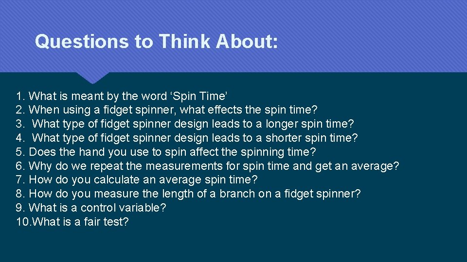 Questions to Think About: 1. What is meant by the word ‘Spin Time’ 2.