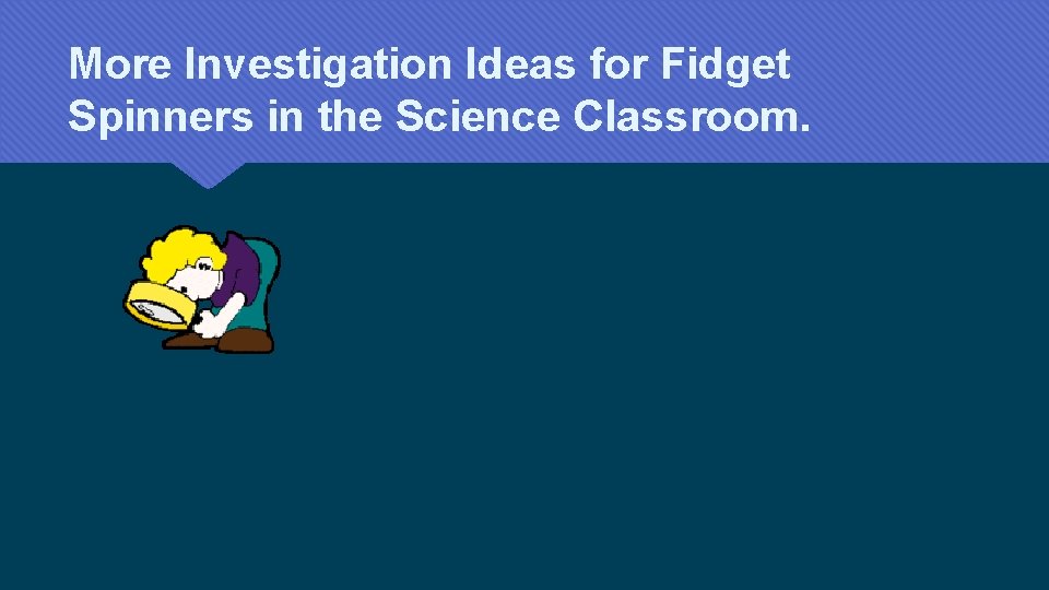 More Investigation Ideas for Fidget Spinners in the Science Classroom. 