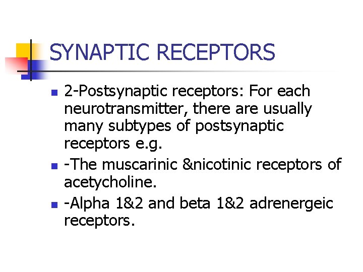 SYNAPTIC RECEPTORS n n n 2 -Postsynaptic receptors: For each neurotransmitter, there are usually