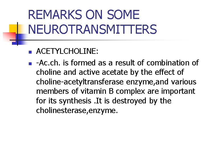 REMARKS ON SOME NEUROTRANSMITTERS n n ACETYLCHOLINE: -Ac. ch. is formed as a result