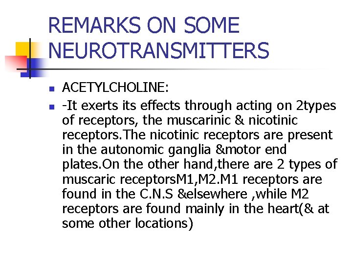 REMARKS ON SOME NEUROTRANSMITTERS n n ACETYLCHOLINE: -It exerts its effects through acting on