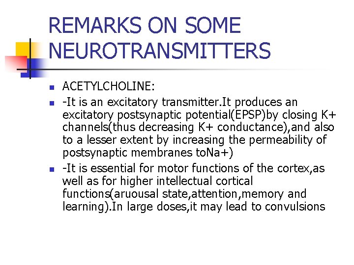 REMARKS ON SOME NEUROTRANSMITTERS n n n ACETYLCHOLINE: -It is an excitatory transmitter. It