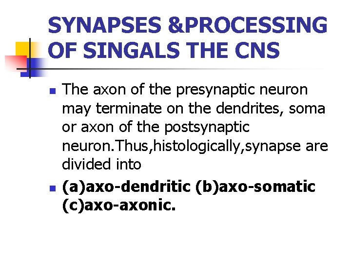 SYNAPSES &PROCESSING OF SINGALS THE CNS n n The axon of the presynaptic neuron