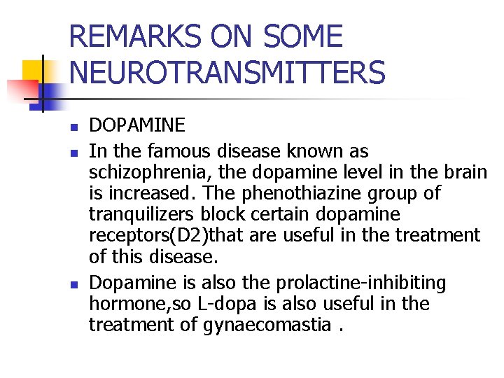 REMARKS ON SOME NEUROTRANSMITTERS n n n DOPAMINE In the famous disease known as