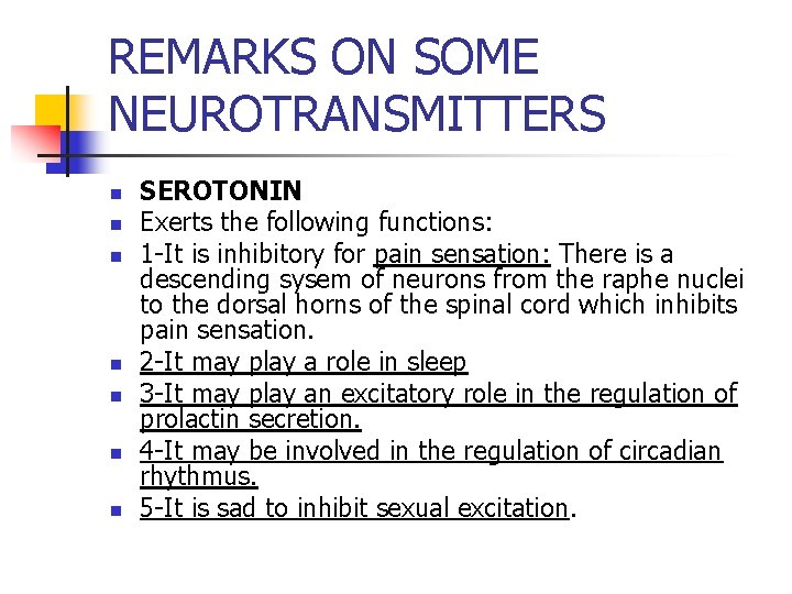 REMARKS ON SOME NEUROTRANSMITTERS n n n n SEROTONIN Exerts the following functions: 1