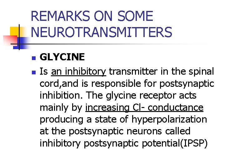 REMARKS ON SOME NEUROTRANSMITTERS n n GLYCINE Is an inhibitory transmitter in the spinal