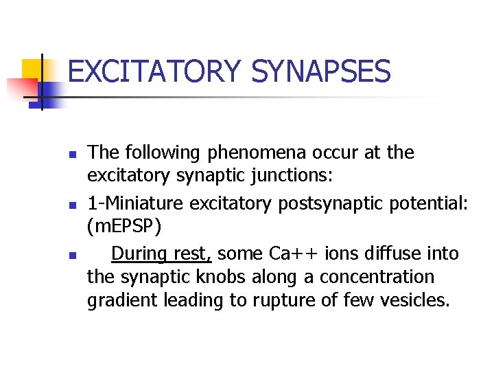 EXCITATORY SYNAPSES n n n The following phenomena occur at the excitatory synaptic junctions: