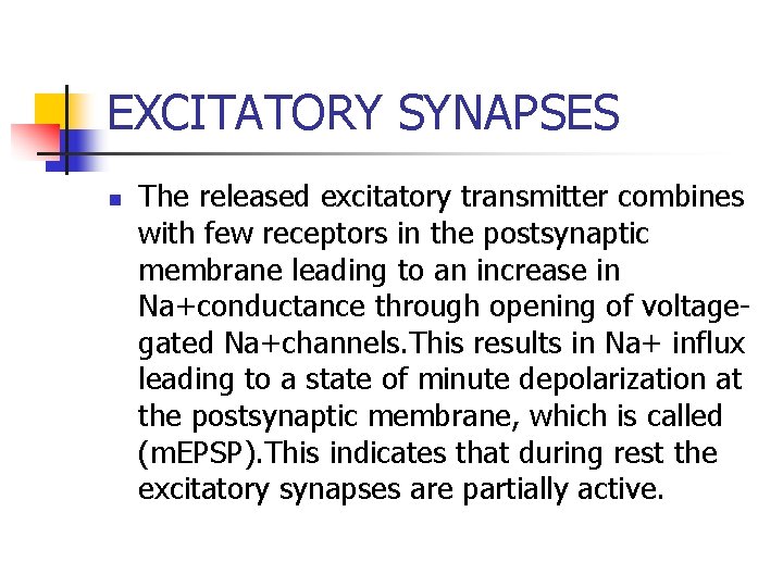 EXCITATORY SYNAPSES n The released excitatory transmitter combines with few receptors in the postsynaptic