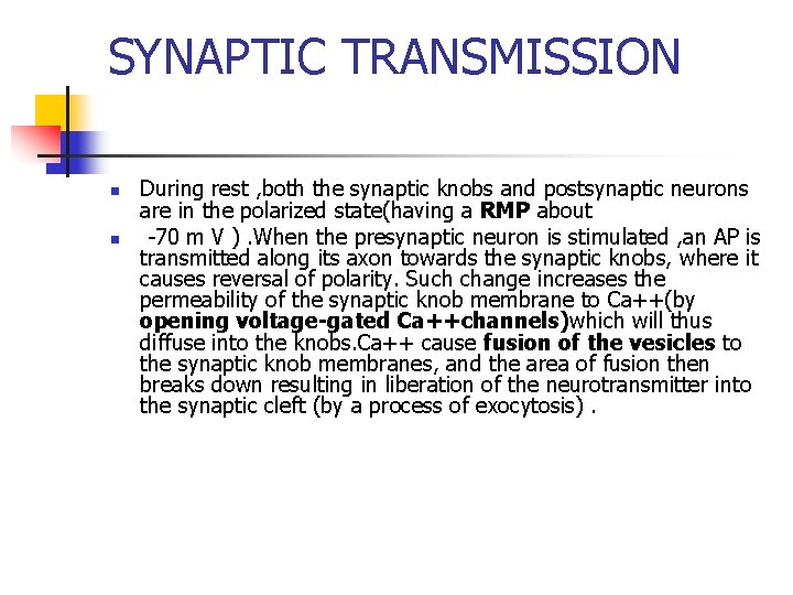 SYNAPTIC TRANSMISSION n n During rest , both the synaptic knobs and postsynaptic neurons