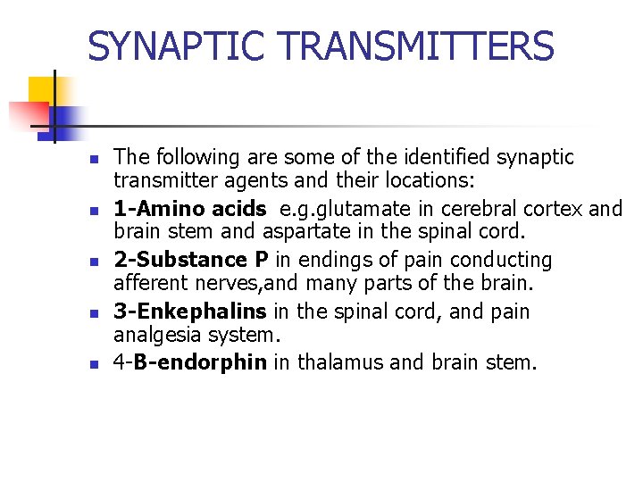 SYNAPTIC TRANSMITTERS n n n The following are some of the identified synaptic transmitter