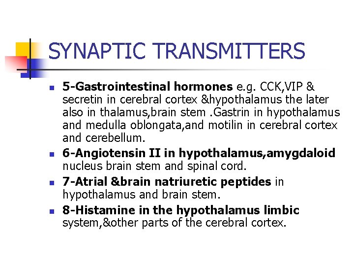 SYNAPTIC TRANSMITTERS n n 5 -Gastrointestinal hormones e. g. CCK, VIP & secretin in