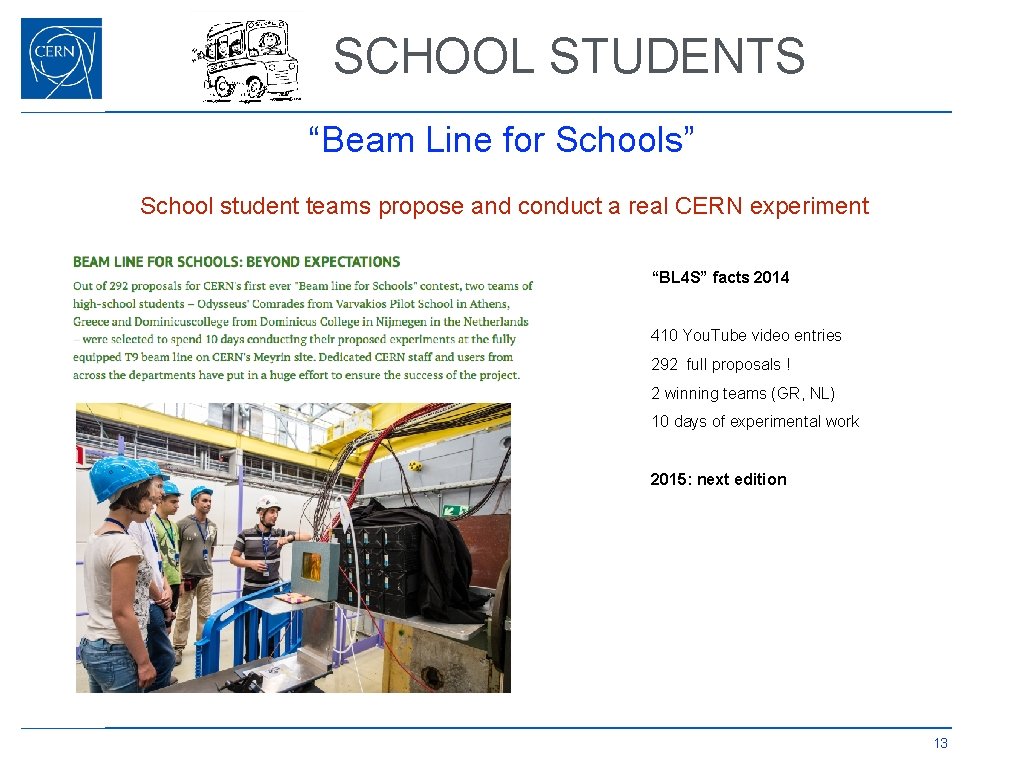 SCHOOL STUDENTS “Beam Line for Schools” School student teams propose and conduct a real