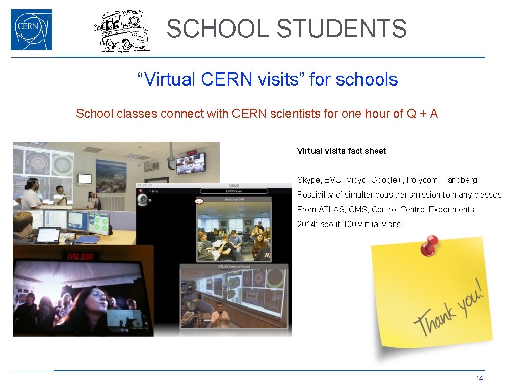 SCHOOL STUDENTS “Virtual CERN visits” for schools School classes connect with CERN scientists for