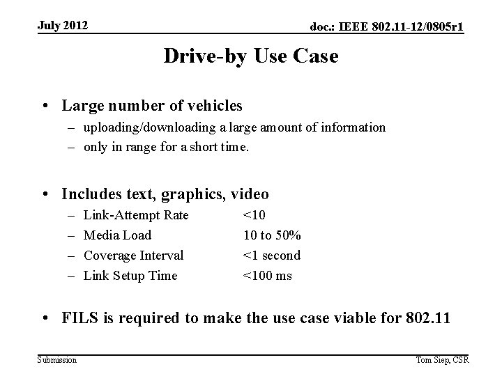 July 2012 doc. : IEEE 802. 11 -12/0805 r 1 Drive-by Use Case •