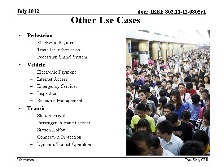 July 2012 doc. : IEEE 802. 11 -12/0805 r 1 Other Use Cases •